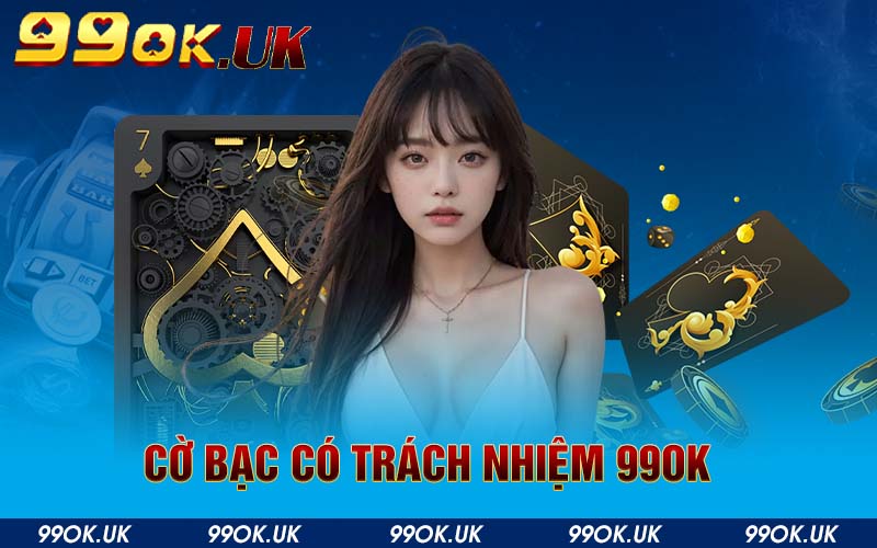 cờ bạc có trách nhiệm99OK