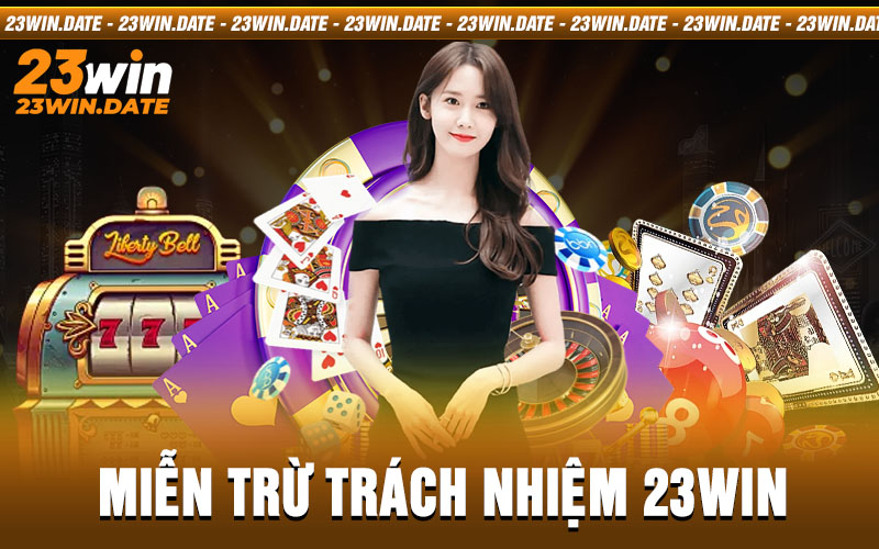 miễn trừ trách nhiệm 23win